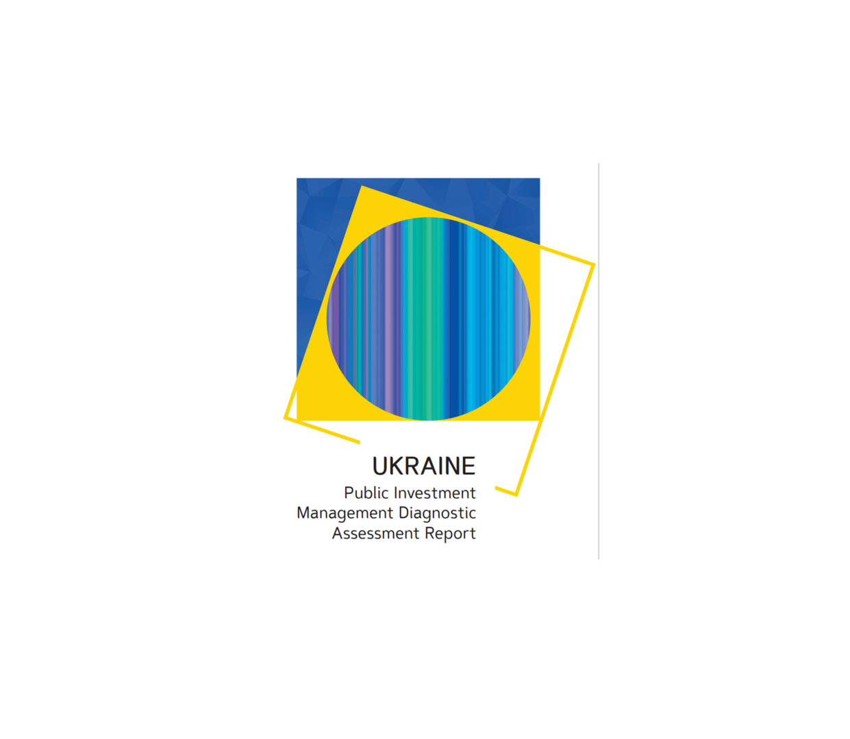 The report Public Investment Management (PIM) Diagnostic Assessment of the Ukrainian Central Government was prepared by the World Bank team